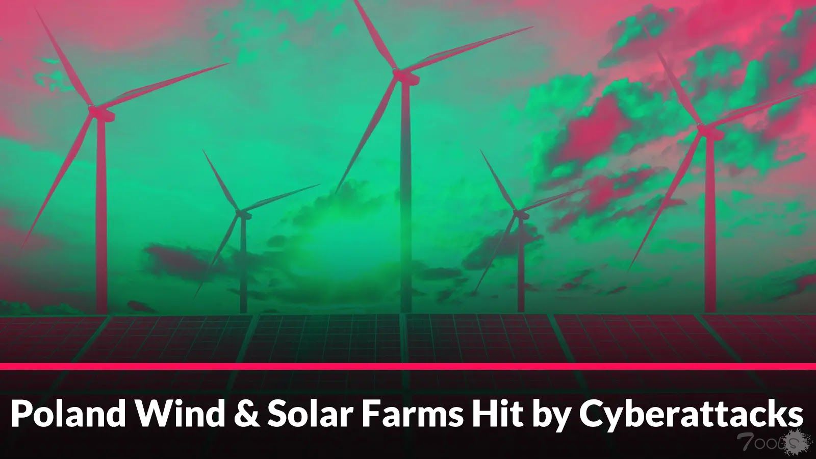 波兰30个风能和太阳能发电厂遭遇协同网络攻击